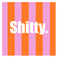 Quote tegeltje Shitty.